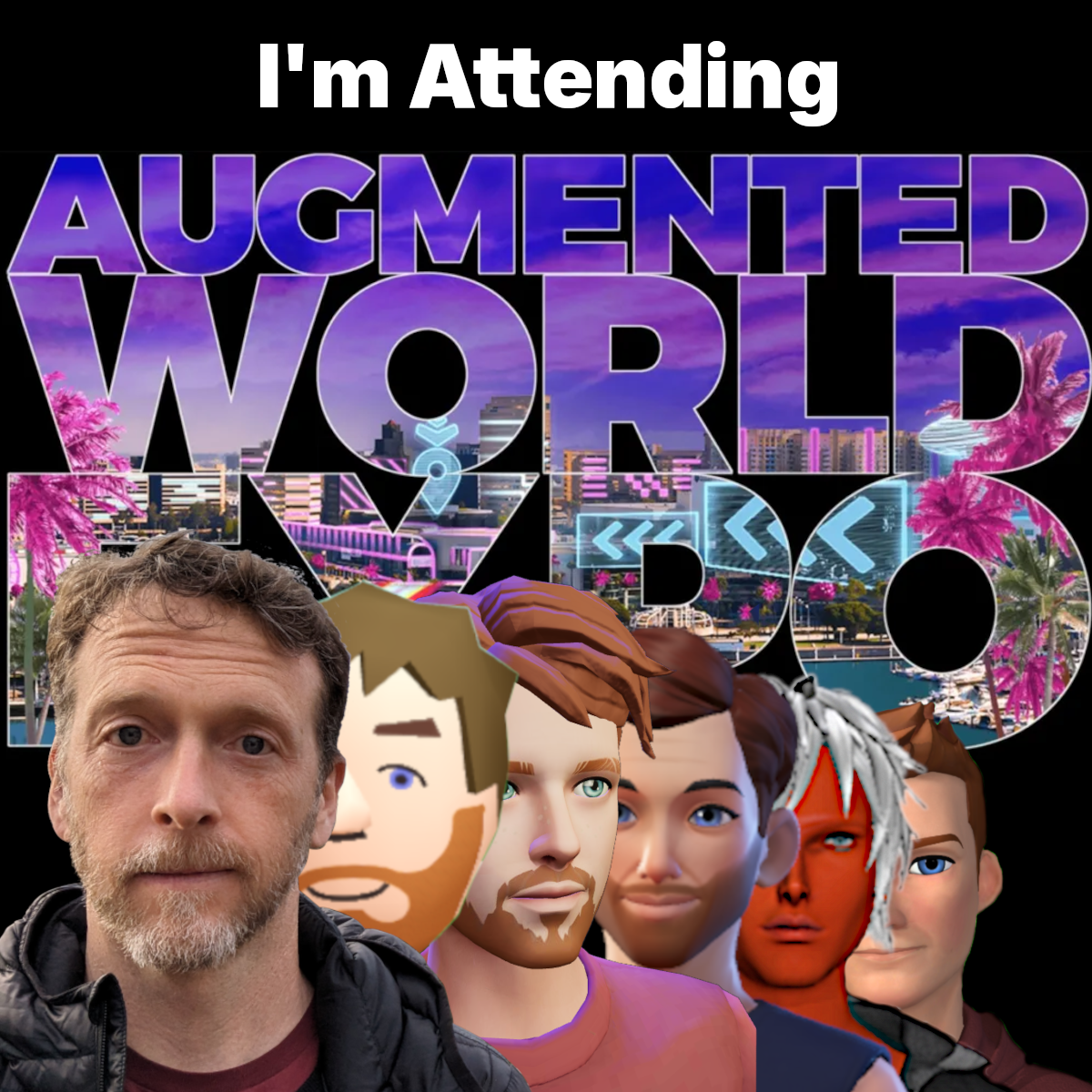 The Augmented World Expo logo with the words "I'm Attending" above it and a photo of my face with images of 5 avatars I've used for various worlds receding behind me.